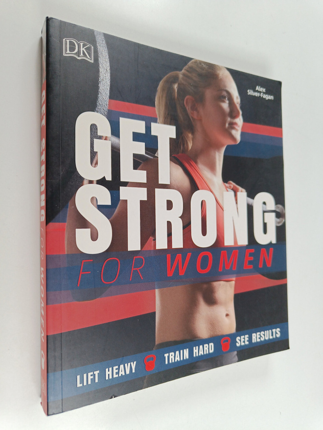 Alex Silver-Fagan : Get Strong for Women - Lift Heavy, Tr...