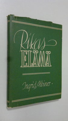 Ingrid Albiner : Rikas elämä