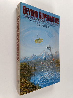 Lyall Watson : Beyond supernature : a new natural history...