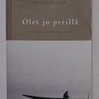 Jon Kabat-Zinn - Olet jo Perillä, tietoisen läsnäolon taito - pikkukuva 1