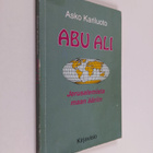 Asko A. Kariluoto : Abu-Ali : Jerusalemista maan ääriin (... - pikkukuva 1