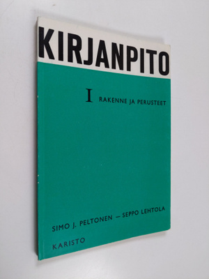 Simo J. Peltonen : Kirjanpito, 1 - Rakenne ja perusteet