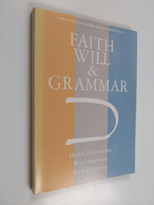 Heikki Kirjavainen : Faith, will, and grammar : some them...