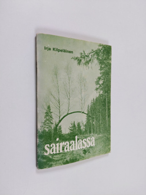 Irja Kilpeläinen : Sairaalassa