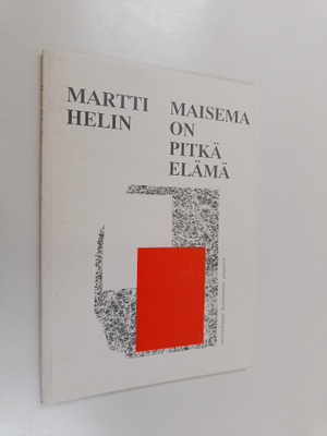 Martti Helin : Maisema on pitkä elämä