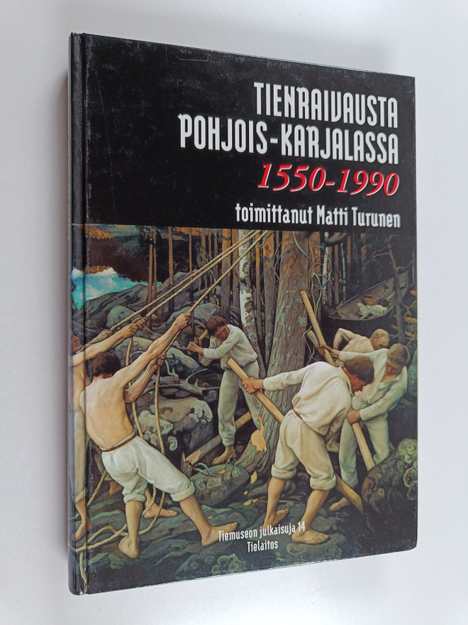 Tienraivausta Pohjois-Karjalassa : 1550-1990