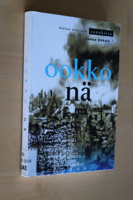 Jukka Ukkola : Ookko nä Oulun murteen sanakirja (k.po )