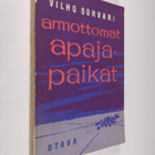 Vilho Sorvari : Armottomat apajapaikat : romaani - pikkukuva 1