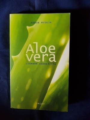 Myskja, Audun : Aloe vera - luonnon aarreaitta