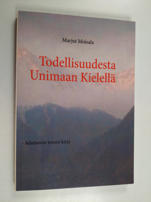 Marjut Moisala : Todellisuudesta Unimaan kielellä - Adamo...