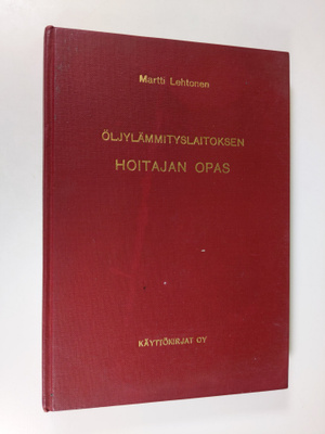 Martti Lehtonen : Öljylämmityslaitoksen hoitajan opas