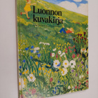 Luonnon kuvakirja : pihapiirin tapahtumia keväästä kevääseen - pikkukuva 1