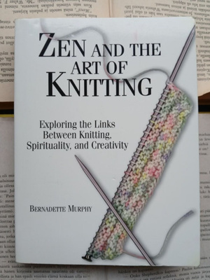 Bernadette Murphy - Zen And the Art of Knitting (softcover)