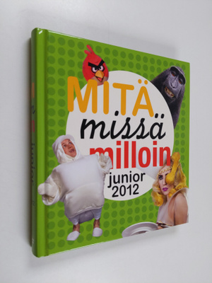 Mitä missä milloin junior 2012 : koululaisen vuosikirja