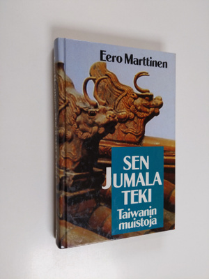 Eero Marttinen : Sen Jumala teki : muistoja Taiwanista