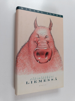 Mikael Ilves : Eläinlääkäri liemessä (signeerattu, tekijä...