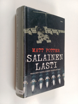 Matt Potter : Salainen lasti : maailman vaarallisimmat sa...