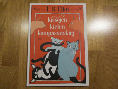 T. S. ELIOT Kissojen kielen kompasanakirja * OTAVA 2018 kiss