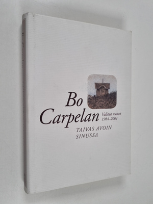 Bo Carpelan : Taivas avoin sinussa : valitut runot 1984-2001