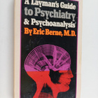 Eric Berne : A Layman's Guide to Psychiatry and Psychoana... - pikkukuva 1