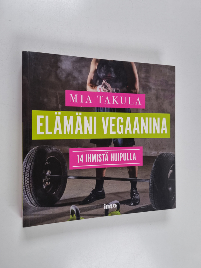 Mia Takula : Elämäni vegaanina : 14 ihmistä huipulla