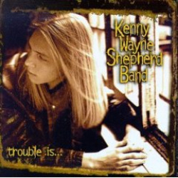 Kenny Wayne Shepherd Band - Trouble Is... (CD)