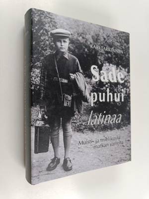 Kari Tarkiainen : Sade puhui latinaa : muisti- ja mieliku...