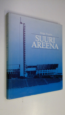 Helge Nygren : Suuri areena : Stadion-säätiö 1927-1987, H...