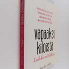 Anne Karilahti : Vapaaksi kiloista : Laihdu mielelläsi - pikkukuva 1