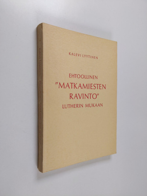 Kalevi Lyytinen : Ehtoollinen "matkamiesten ravinto" Luth...