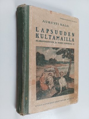 Aukusti Salo : Lapsuuden kultamailla : alakansakoulun ja ...