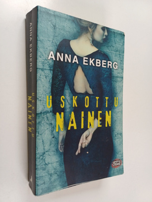 Anna Ekberg : Uskottu nainen