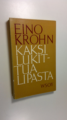 Eino Krohn : Kaksi lukittua lipasta : tutkielmia kirjalli...