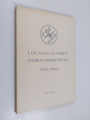 Toivo T. Rinne : Lounais-Suomen sähkö-osakeyhtiö 1912-1962