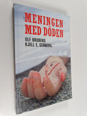 Ulf Broberg : Meningen med döden : en polisroman