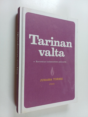 Juhana Torkki : Tarinan valta : kertomus luolamiehen palu...