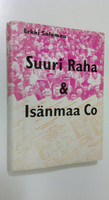 Erkki Salomaa : Suuri raha & Isänmaa Co
