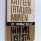 Jose Ortega y Gasset : Taiteen irtautuminen inhimillisest... - pikkukuva 1