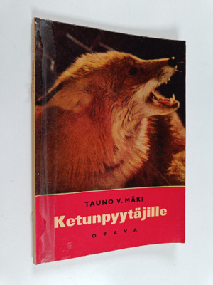 Tauno V. Mäki : Ketunpyytäjille