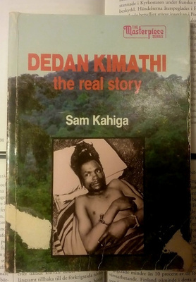 Sam Kahiga - Dedan Kimathi: the Real Story (softcover)