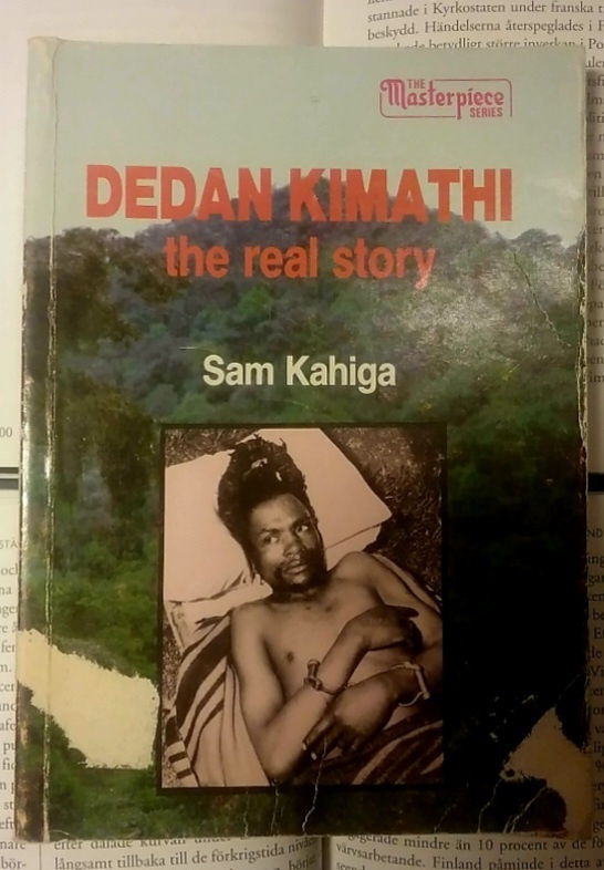 Sam Kahiga - Dedan Kimathi: the Real Story (softcover)
