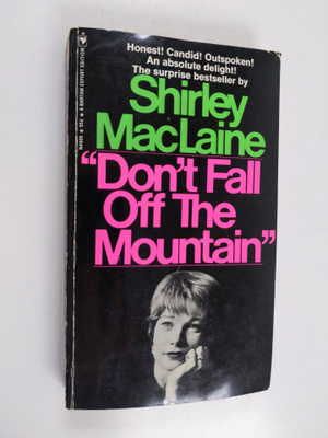 Shirley MacLaine : "Don't fall off the mountain"