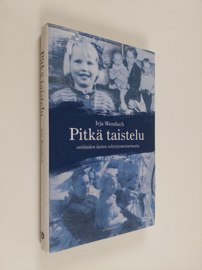 Irja Wendisch : Pitkä taistelu : sotilaiden lasten selviy...