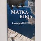 Kari Pekka Kinnunen : Matkakirja : Lastuja ylävirralta - pikkukuva 1