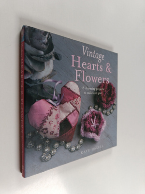 Kate Haxell : Vintage Hearts & Flowers - 18 Charming Proj...