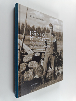 Karin Ehrnrooth : Isäni oli nuori sotilas : Adolf Ehrnrooth