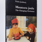 Kaisu Jaakkola : Muuttuva joulu : kansatieteellinen tutki... - pikkukuva 1