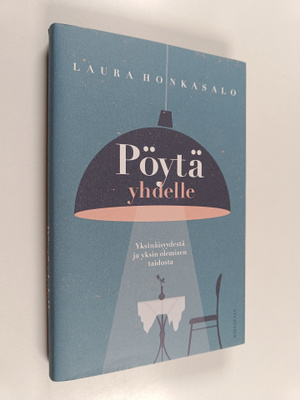 Laura Honkasalo : Pöytä yhdelle : yksinäisyydestä ja yksi...
