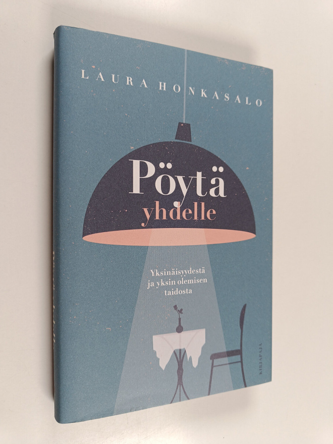 Laura Honkasalo : Pöytä yhdelle : yksinäisyydestä ja yksi...