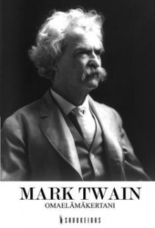 Mark Twain - Omaelämäkertani